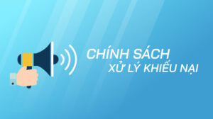 Chinh sach xu ly khieu nai